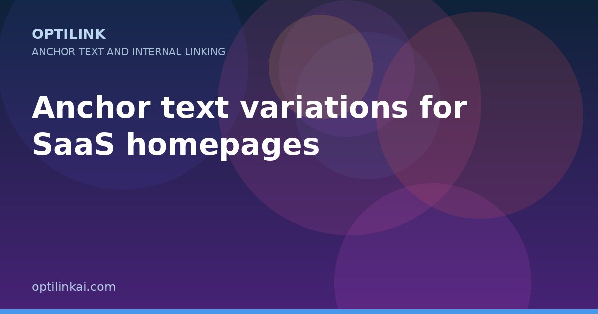 Anchor text variations for SaaS homepages — OptiLink