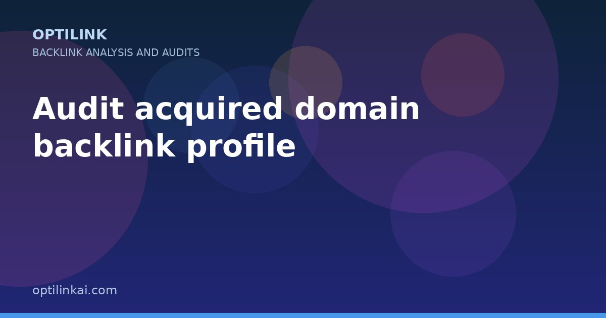 Audit acquired domain backlink profile — OptiLink