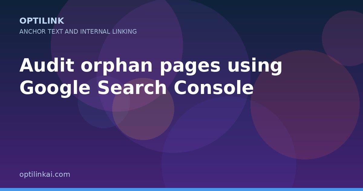 Audit orphan pages using Google Search Console — OptiLink