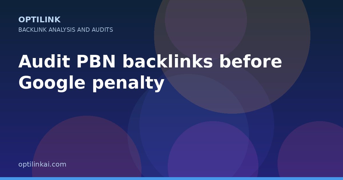 Audit PBN backlinks before Google penalty — OptiLink