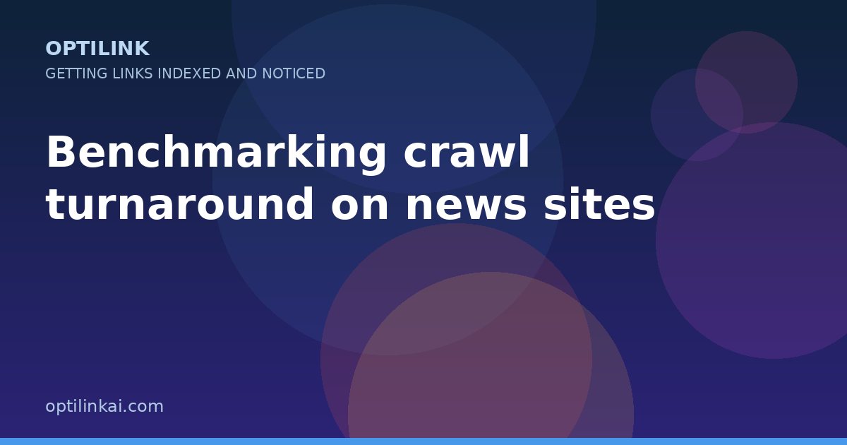 Benchmarking crawl turnaround on news sites — OptiLink