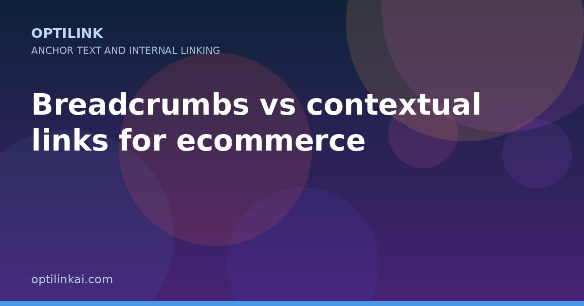 Breadcrumbs vs contextual links for ecommerce — OptiLink
