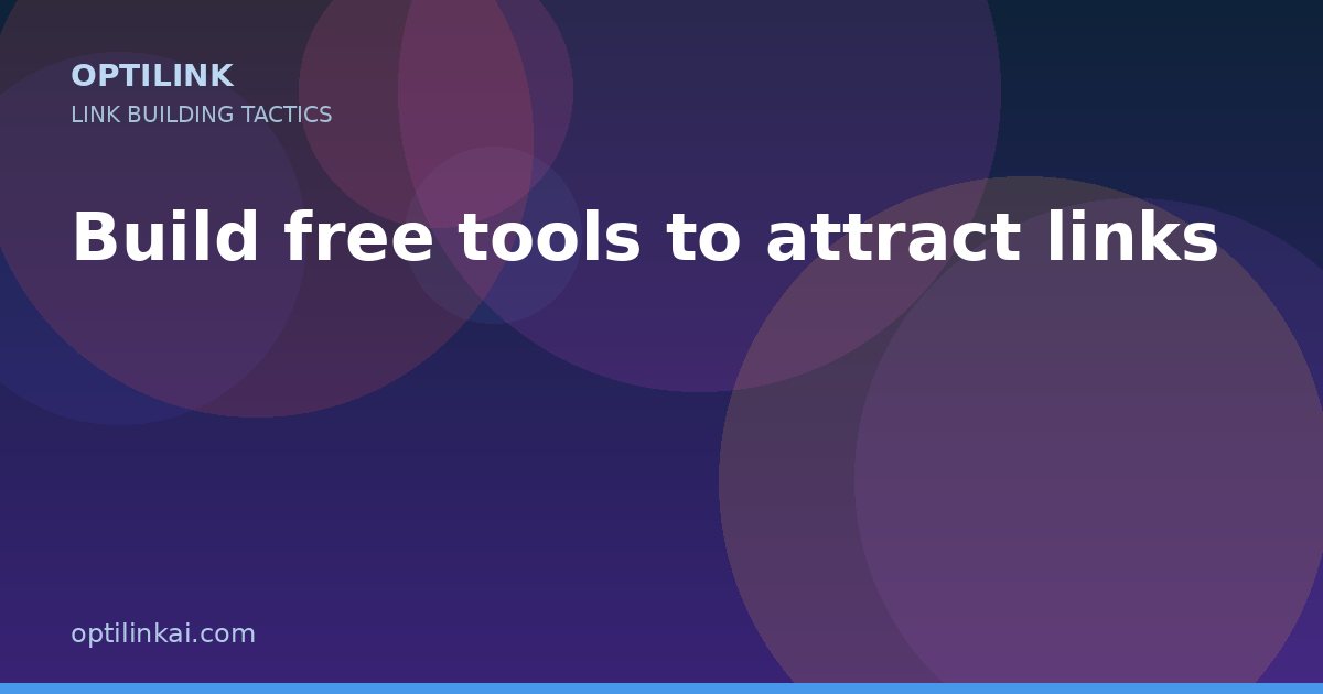 Build free tools to attract links — OptiLink
