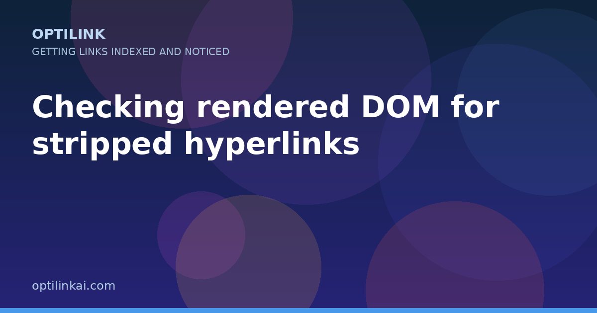 Checking rendered DOM for stripped hyperlinks — OptiLink