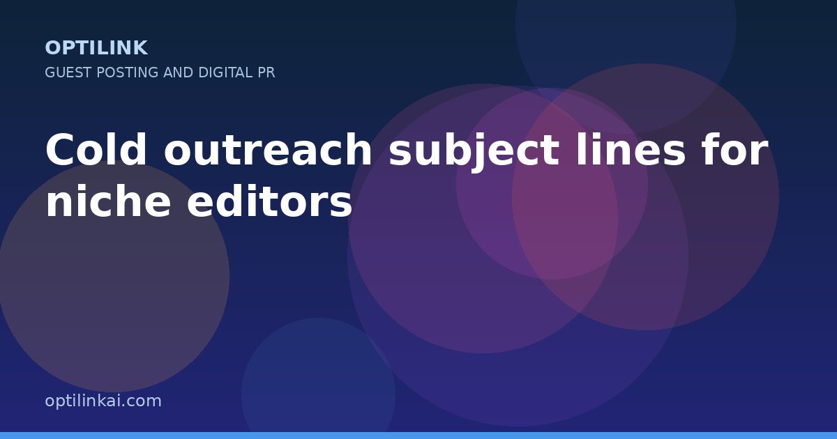 Cold outreach subject lines for niche editors — OptiLink