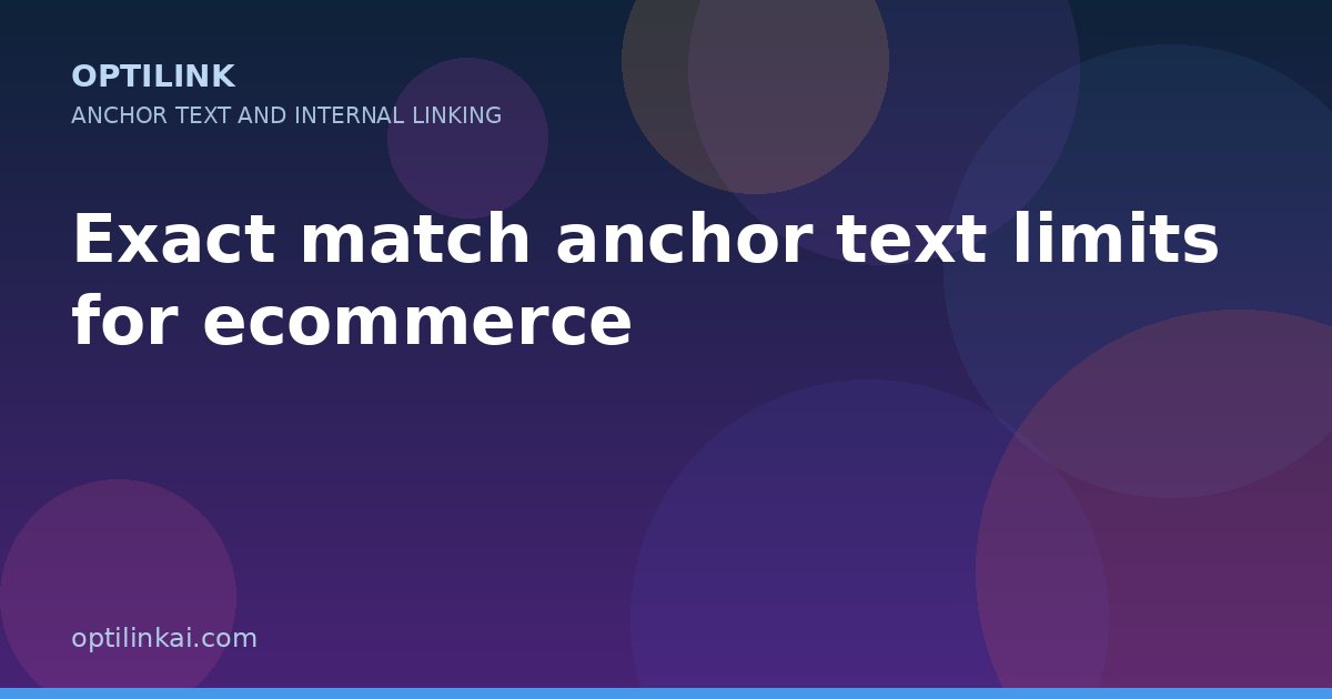 Exact match anchor text limits for ecommerce — OptiLink