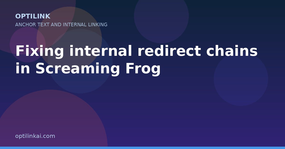 Fixing internal redirect chains in Screaming Frog — OptiLink