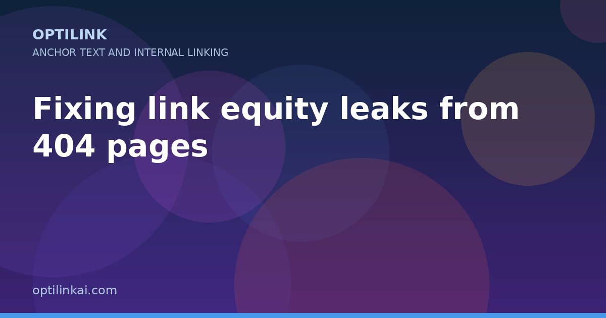 Fixing link equity leaks from 404 pages — OptiLink