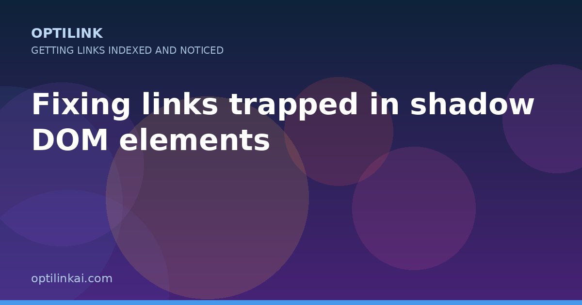 Fixing links trapped in shadow DOM elements — OptiLink