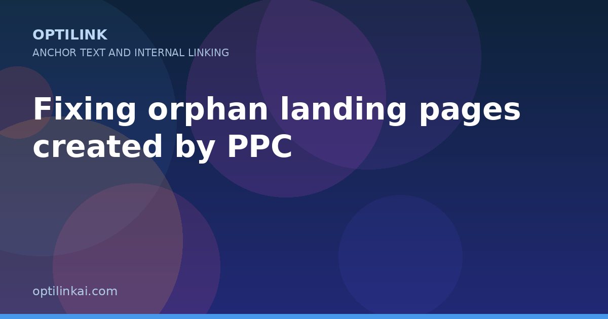 Fixing orphan landing pages created by PPC — OptiLink