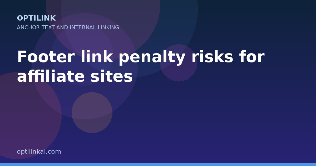 Footer link penalty risks for affiliate sites — OptiLink