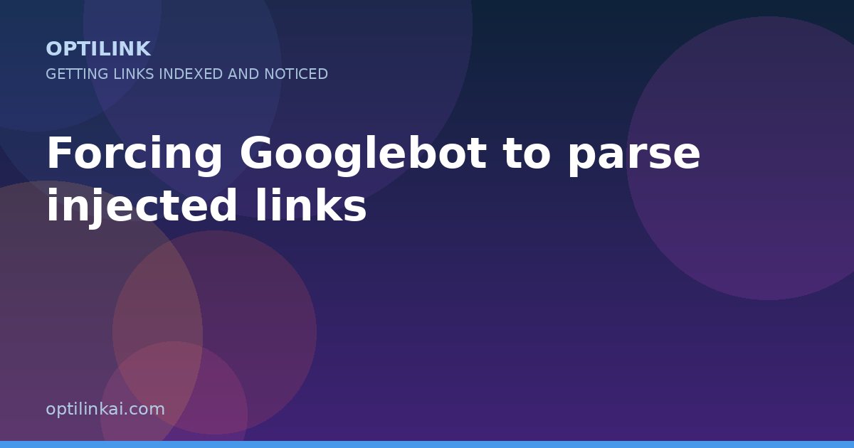 Forcing Googlebot to parse injected links — OptiLink
