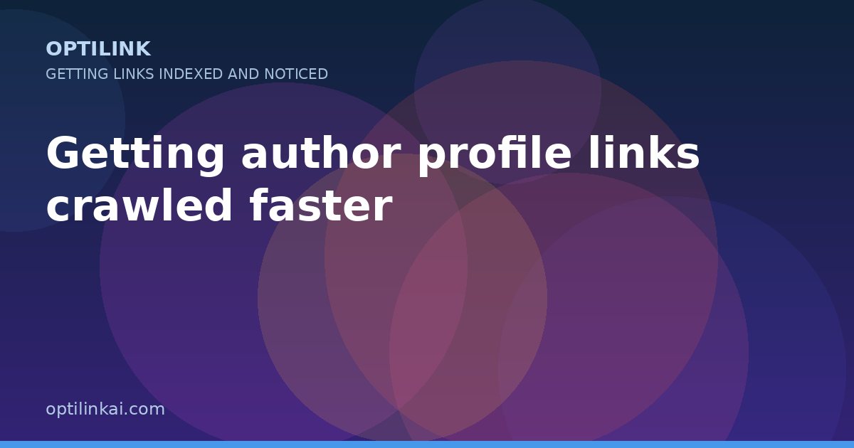 Getting author profile links crawled faster — OptiLink