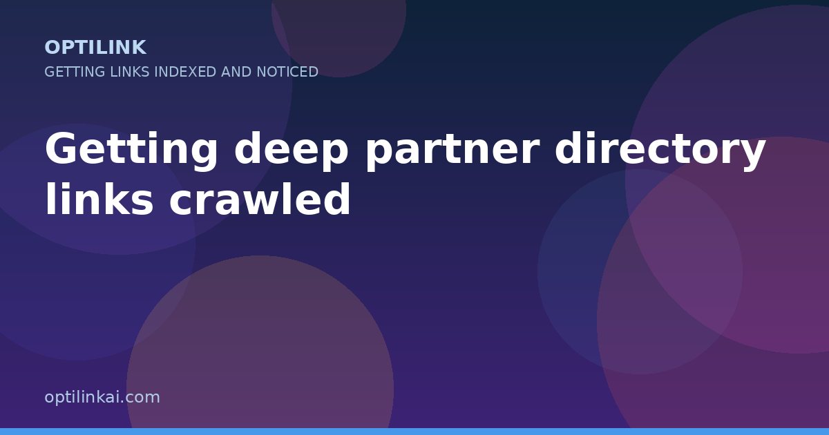 Getting deep partner directory links crawled — OptiLink