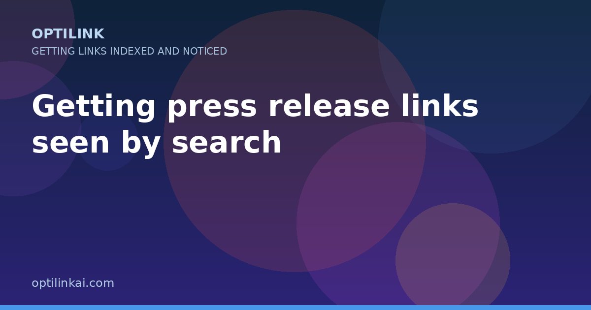 Getting press release links seen by search — OptiLink