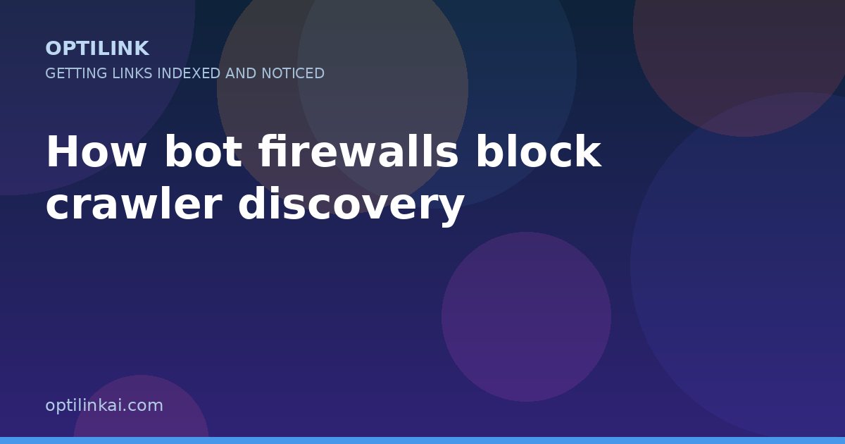 How bot firewalls block crawler discovery — OptiLink