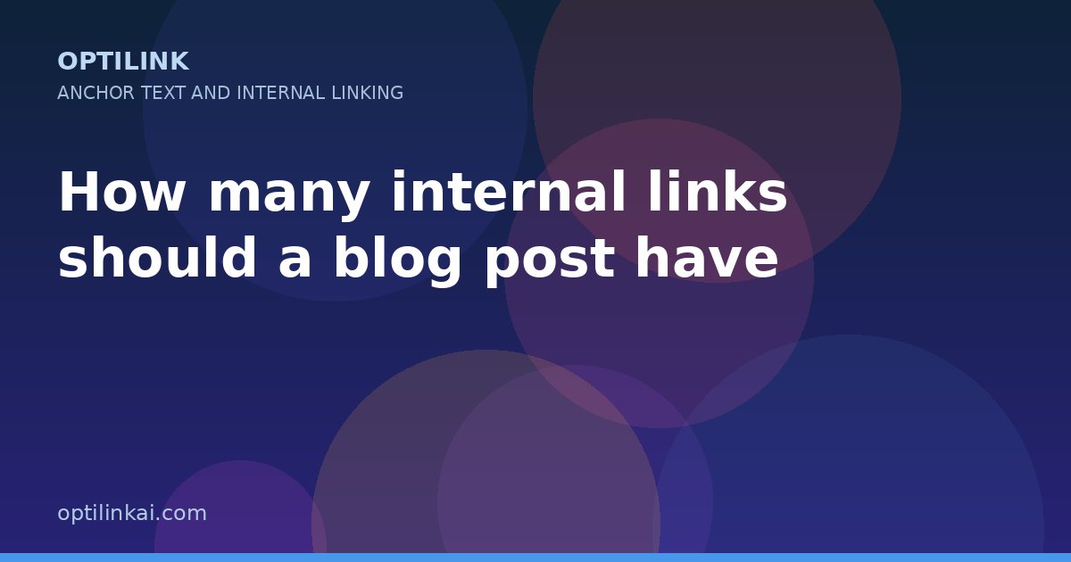 How many internal links should a blog post have — OptiLink
