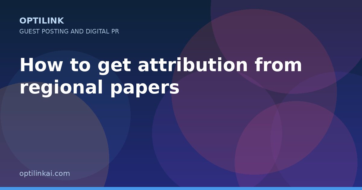 How to get attribution from regional papers — OptiLink