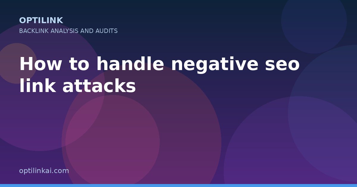 How to handle negative seo link attacks — OptiLink