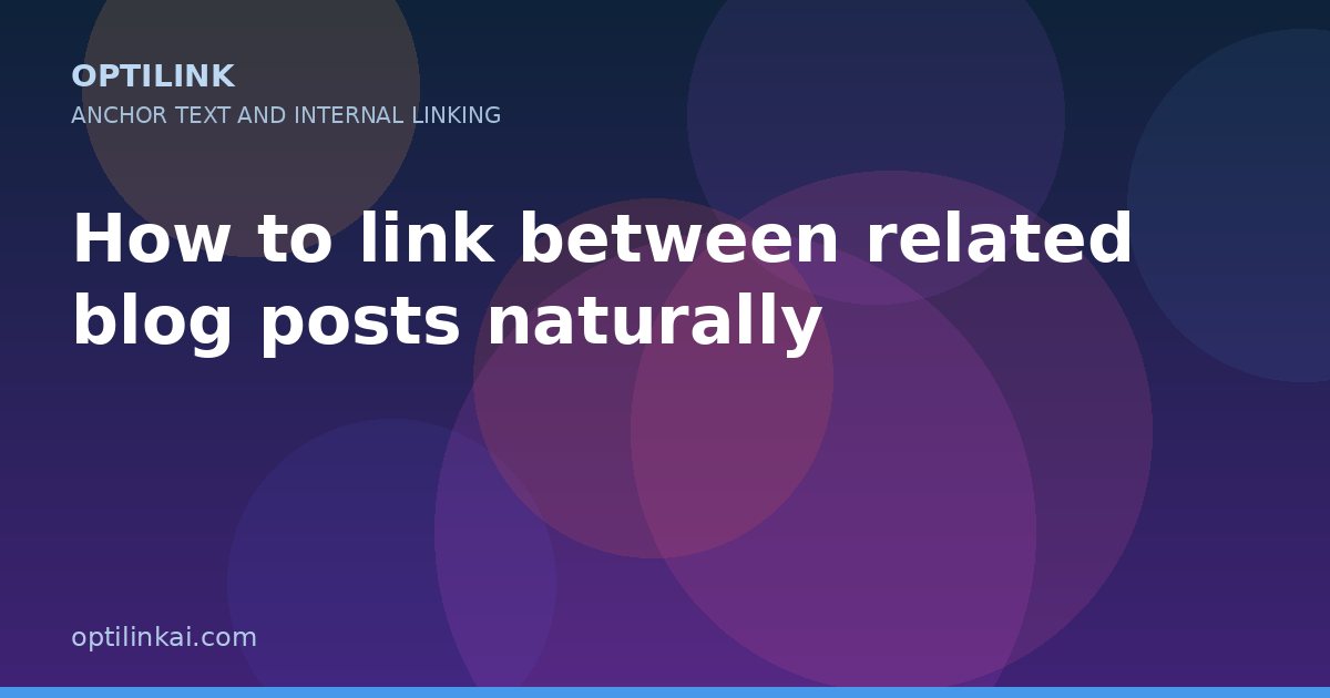 How to link between related blog posts naturally — OptiLink