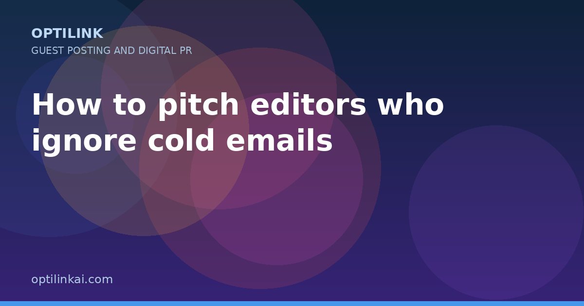 How to pitch editors who ignore cold emails — OptiLink