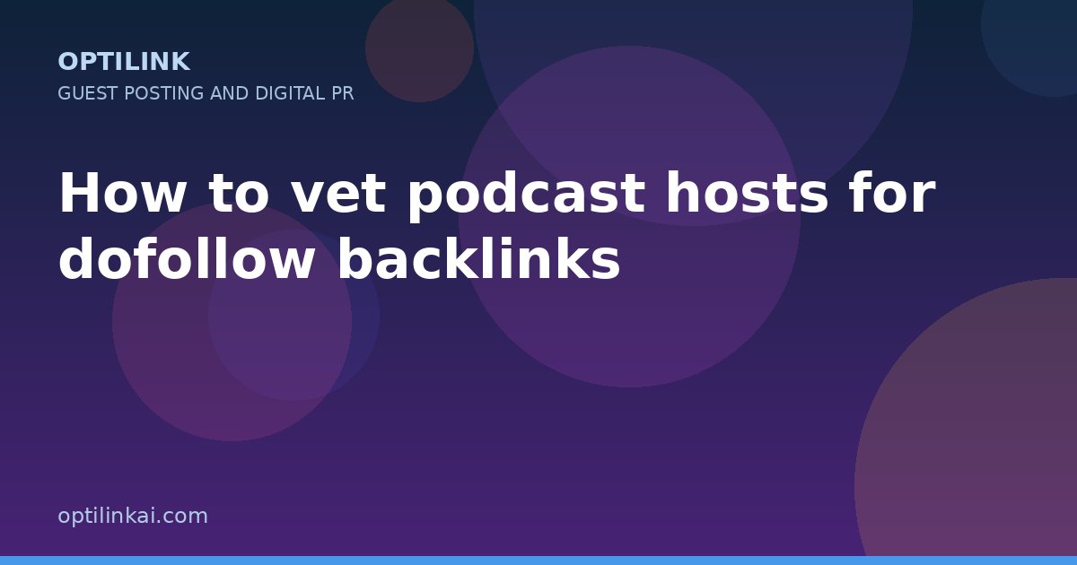 How to vet podcast hosts for dofollow backlinks — OptiLink
