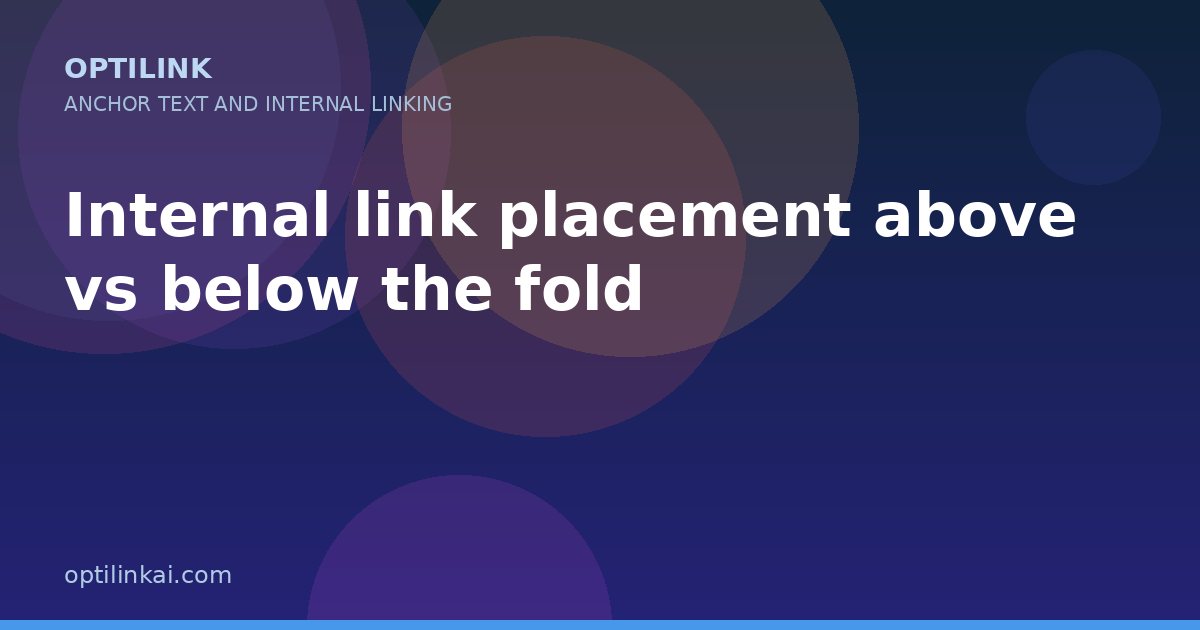 Internal link placement above vs below the fold — OptiLink