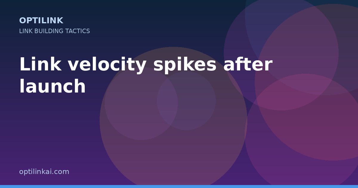 Link velocity spikes after launch — OptiLink