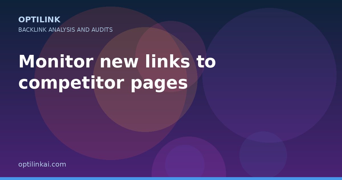 Monitor new links to competitor pages — OptiLink