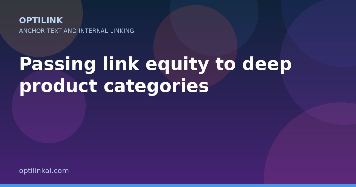 Passing link equity to deep product categories — OptiLink