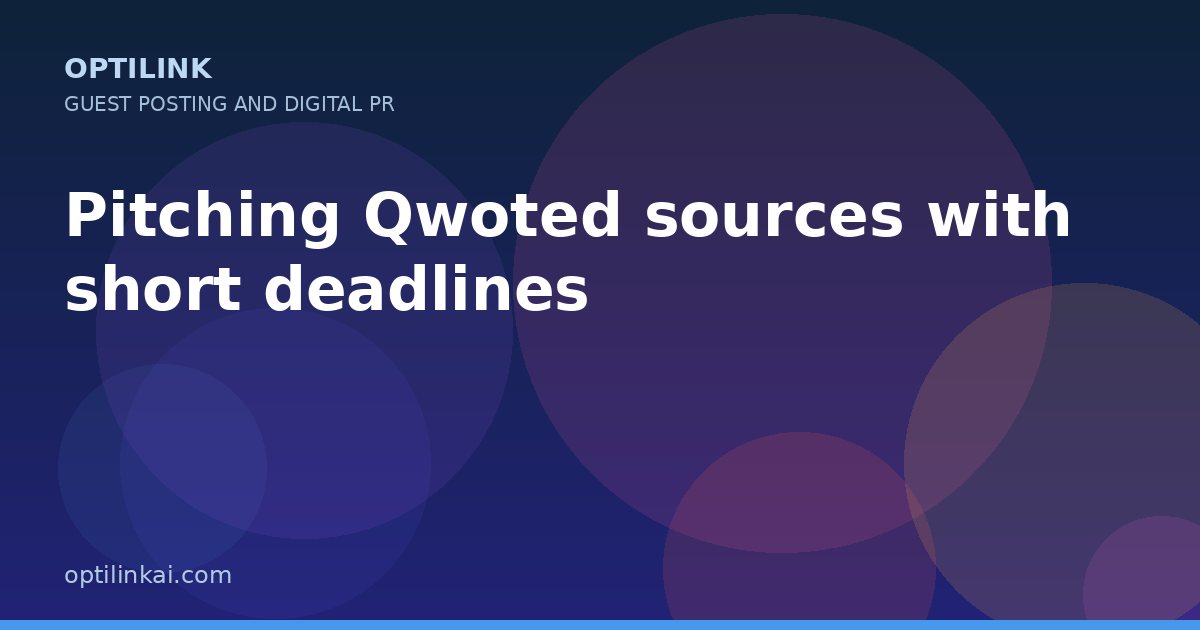 Pitching Qwoted sources with short deadlines — OptiLink