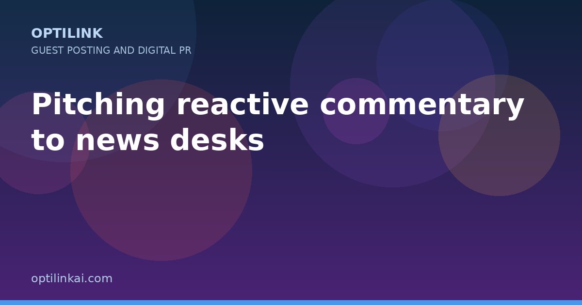 Pitching reactive commentary to news desks — OptiLink