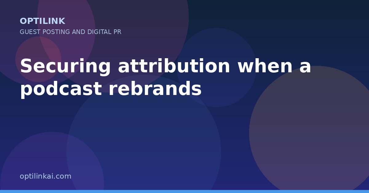Securing attribution when a podcast rebrands — OptiLink