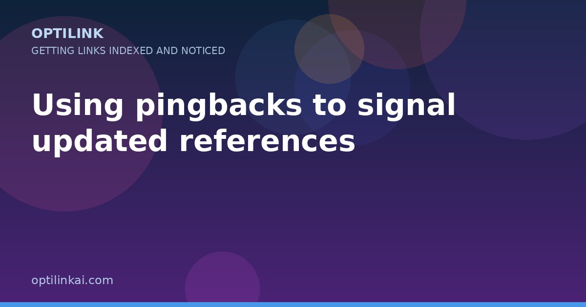 Using pingbacks to signal updated references — OptiLink
