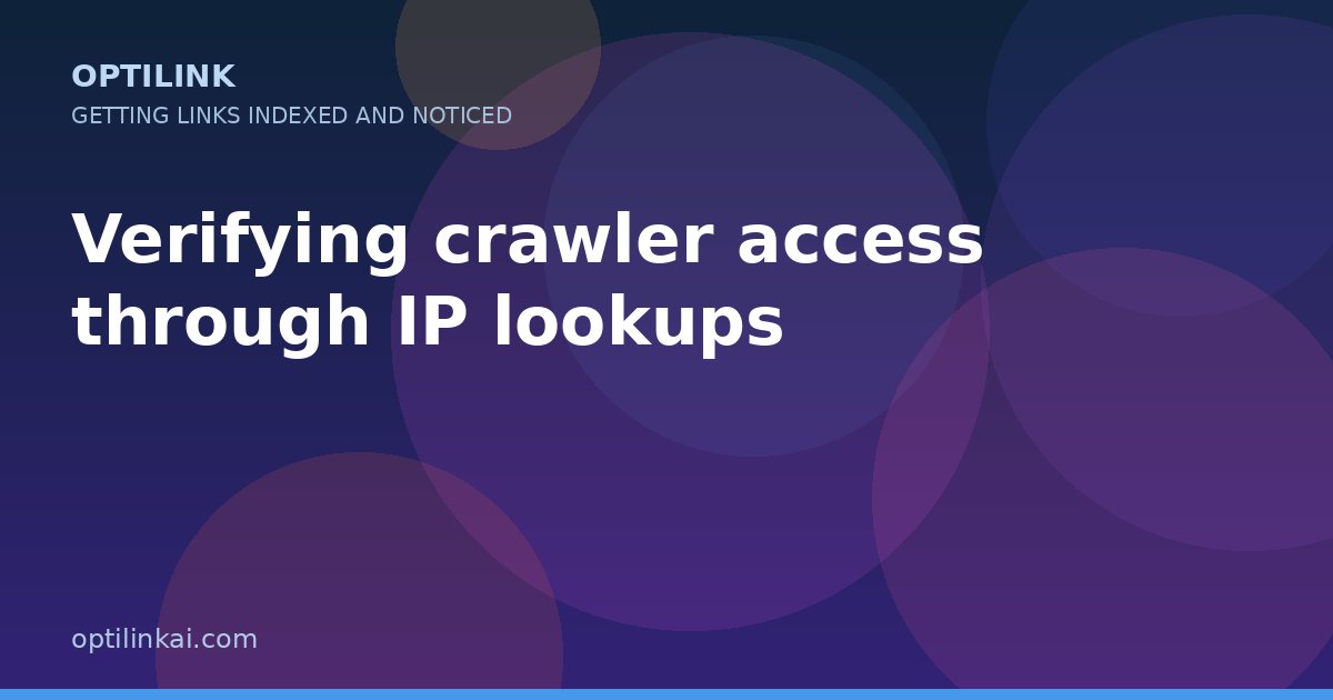 Verifying crawler access through IP lookups — OptiLink