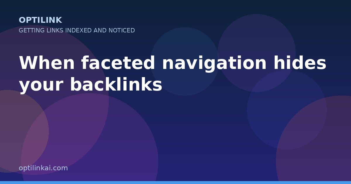 When faceted navigation hides your backlinks — OptiLink