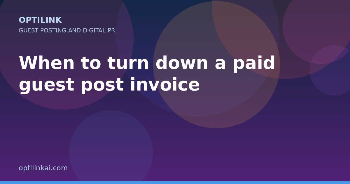When to turn down a paid guest post invoice — OptiLink