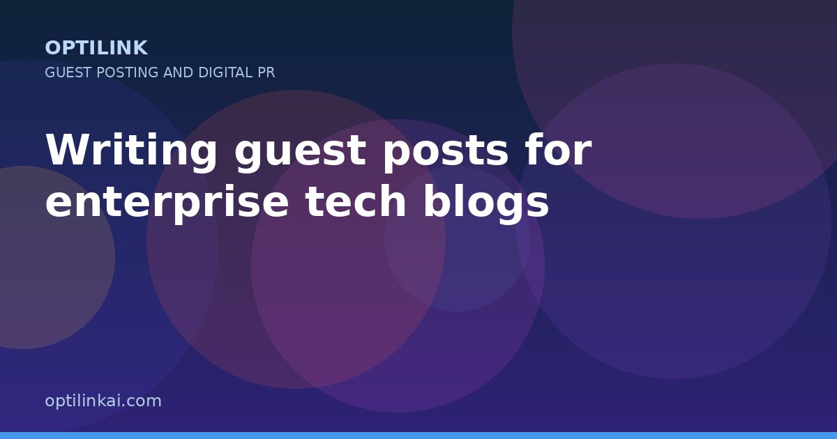Writing guest posts for enterprise tech blogs — OptiLink
